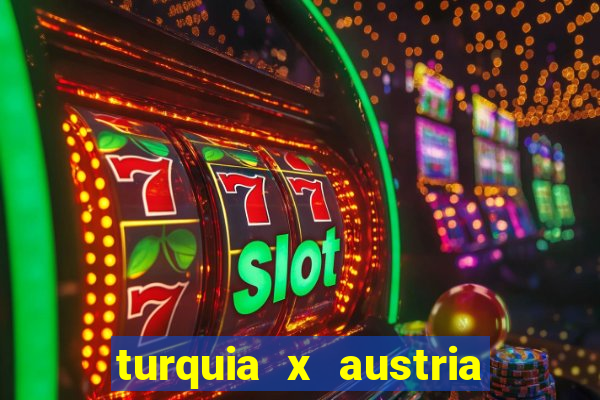 turquia x austria onde assistir